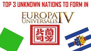 Top 3 Unknown Nations to Form in Europa Universalis 4 [upl. by Epoh812]