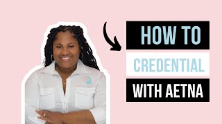 Credentialing with Aetna [upl. by Marlena]