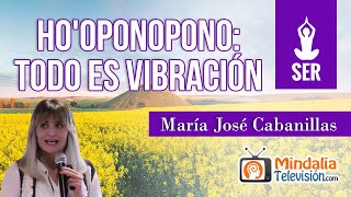 Hooponopono Todo es Vibración por María José Cabanillas [upl. by Eigriv]