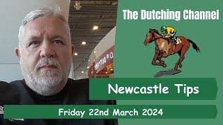 The Dutching Channel  Horse Racing  22032024  Newcastle  Selections Tips [upl. by Eleen662]