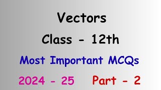 Vectors  Class 12  Maths  Most Important MCQs  2024  25  Part2 [upl. by Cristabel483]