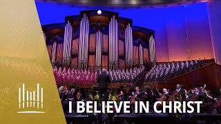 I Believe In Christ  The Tabernacle Choir [upl. by Aynodal40]