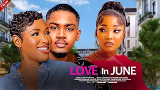 LOVE IN JUNE  CLINTON JOSHUA CHINONSO ARUBAYI SHAZNAY OKUNZUWA NIGERIAN MOVIE [upl. by Nyrad]