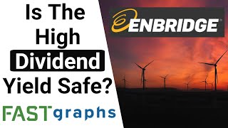 Enbridge Inc Is the High Dividend Yield Safe  FAST Graphs [upl. by Madigan]