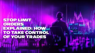 Stop Limit Orders Explained How to Take Control of Your Trades [upl. by Willow266]