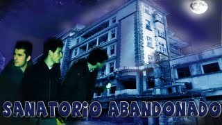 EL SANATORIO  SONIDOS Y SUCESOS PARANORMALES REALES [upl. by Intruok]