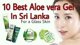 10 Best Aloe Vera Gel for a glass skin in Sri Lanka With prices 2020 [upl. by Anialem]