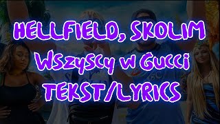 HELLFIELD SKOLIM  Wszyscy w Gucci TEKSTLYRICS [upl. by Andra437]