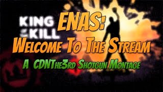 ENAS Welcome To The Stream  CDNThe3rd Shotgun Montage  H1Z1 [upl. by Kirchner]