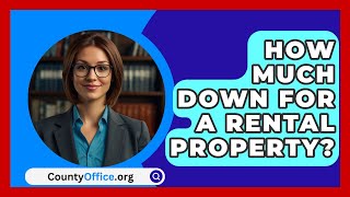 How Much Down For A Rental Property  CountyOfficeorg [upl. by Rillis]