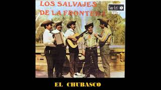 EL CHUBASCO  LOS SALVAJES DE LA FRONTERA [upl. by Araz667]