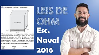 QUESTÃO ESC NAVAL 2016  LISTA DE EXERCÍCIOS  LEIS DE OHM [upl. by Kcirad]