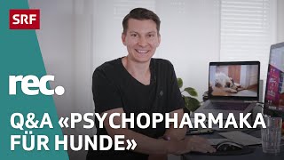 QampA zur Reportage «Psychopharmaka für Hunde»  Reportage  rec  SRF [upl. by Einnej344]