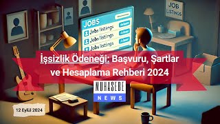 İşsizlik Ödeneği Başvuru Şartlar ve Hesaplama Rehberi 2024 [upl. by Ixela693]