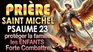 Psaume 23 SAINT MICHEL ARCHANGE 🙏🏻 Prière Puissante pour Protéger la FAMILLE et les Enfants [upl. by Plantagenet958]