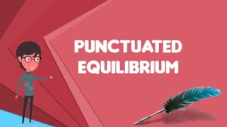 What is Punctuated equilibrium Explain Punctuated equilibrium Define Punctuated equilibrium [upl. by Hibben]