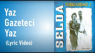 Selda Bağcan  Yaz Gazeteci Yaz Lyric Video  Türkülerimiz 2 [upl. by Sayre]