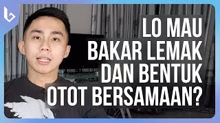 Mungkinkah Bakar Lemak Dan Bentuk Otot Di Saat Yang Bersamaan [upl. by Ninel]