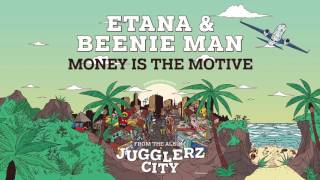 ETANA ft BEENIE MAN  MONEY IS THE MOTIVE JUGGLERZ CITY ALBUM 2016 [upl. by Inaj658]