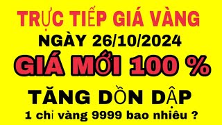 TRỰC TIẾP giá vàng sáng 9999 TRƯA ngày 26102024  Giá vàng SJC 9999 hôm nay  vàng 24k mới nhất [upl. by Nehttam]