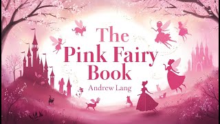 The Pink Fairy Book  40 Complete Fairy Tales  Complete Audiobook  Andrew Lang Edition [upl. by Ennaus]