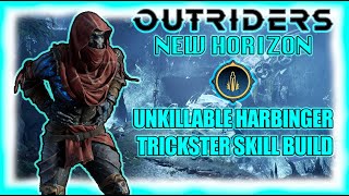 Outriders New Horizon  Trickster Unkillable Harbinger Skill Build  Easy Solo CT 15 [upl. by Justis]