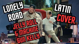 News Tunes Jelly Roll amp Machine Gun Kelly  Lonely Road Latin Cover coversong [upl. by Aniela]