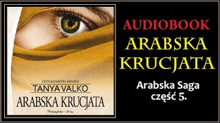 ARABSKA KRUCJATA Audiobook MP3  Tanya Valko Arabska Saga Tom 5  pobierz całość 🎧 [upl. by Enair791]