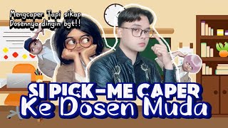 SI PICKME CAPER KE quotDOSEN MUDAquot The Movie Langsung Mengcaper Padahal Sikap Dosennya Dingin 😂 [upl. by Tol]