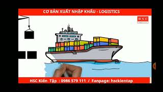 Tự học XNK  Logistics  Tổng quan về xuất nhập khẩu [upl. by Comstock606]