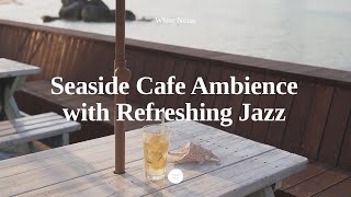 White Noise Seaside Outdoor Cafe Ambience Clearing Your Mind with Cooling Wave Sounds [upl. by Aihpled]