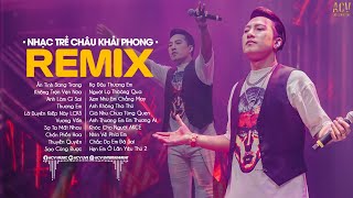 Em Cứ Bước Đi Đi RemixÂn tình Sang Trang Không Trọn Vẹn Nữa  LK Nhạc Trẻ Remix Châu Khải Phong [upl. by Mona]