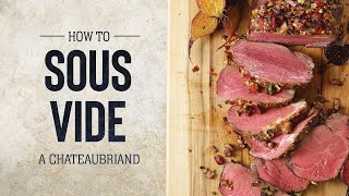 How to Sous Vide a Chateaubriand [upl. by Irisa]