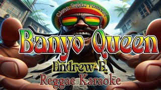 Banyo Queen  Andrew E clean Reggae karaoke version [upl. by Kurland]