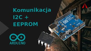 Komunikacja I2C i pamięć Eeprom w Arduino [upl. by Anaihk]