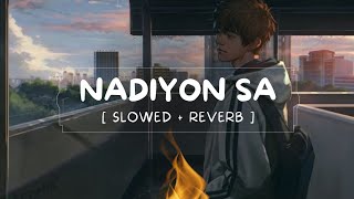 Nadiyon Sa Slowed  Reverb  Mitraz  Music Melody [upl. by Shadow931]