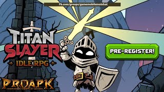 Titan Slayer  Action Idle RPG Gameplay Android  iOS [upl. by Buddy384]