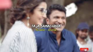 Taja Samachara  Natasarvabhouma Movie  Slowed Reverb [upl. by Sylirama]