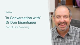 Dr Don Eisenhauer End of Life Coaching [upl. by Neeloj]