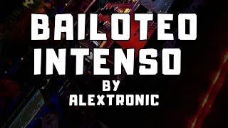 Baila Como Te De La Gana By Alextronic  Bailoteo Intenso [upl. by Monson561]