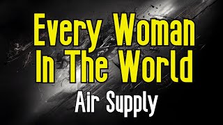 Every Woman In The World KARAOKE  Air Supply [upl. by Ecneps]