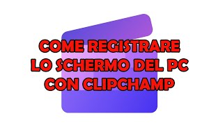 Come REGISTRARE lo SCHERMO su WINDOWS 11  CLIPCHAMP 👓 [upl. by Hennessy]