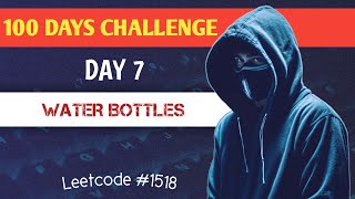 Day 7 LeetCode 1518 Water Bottles  DSA Speedrun  100 Days of Code [upl. by Adamik]