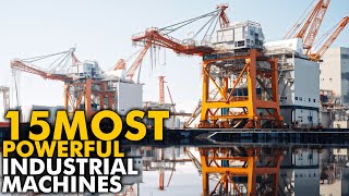 15 MOST Powerful Industrial Machines [upl. by Bette]