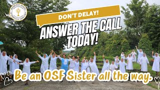 Don’t delay Have courage and answer the CALL today Be an OSF Sister all the way [upl. by Rekyr]