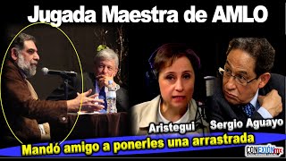 Jugada Maestra de AMLO Manda amigo a con Aristegui y Sergio Aguayo Periodistas de películas no s [upl. by Vel]