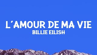 BillieEilish  L’AMOUR DE MA VIE Lyrics [upl. by Louisette728]