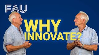 Why innovate  Innovation and Entrepreneurship FAU Science [upl. by Schultz]