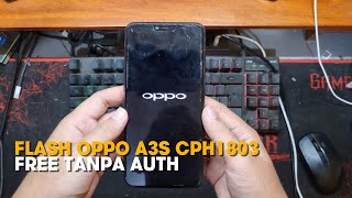 Flash Oppo A3s CPH1803 Free Tanpa Auth  USB ONLY [upl. by Dolli]