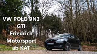 Polo 9N3 GTI Friedrich Motorsport ab Kat sound [upl. by Korey]